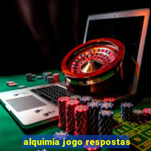 alquimia jogo respostas